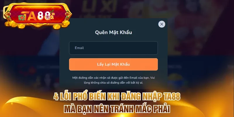 4 lỗi phổ biến khi đăng nhập TA88 mà bạn nên tránh mắc phải