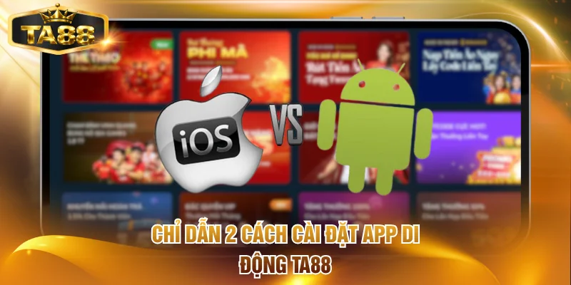 Chỉ dẫn 2 cách cài đặt app di động TA88