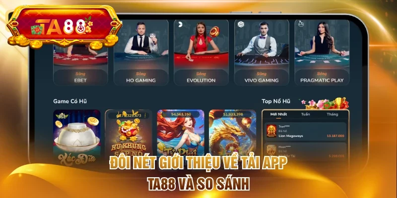Đôi nét giới thiệu về tải app TA88 và so sánh