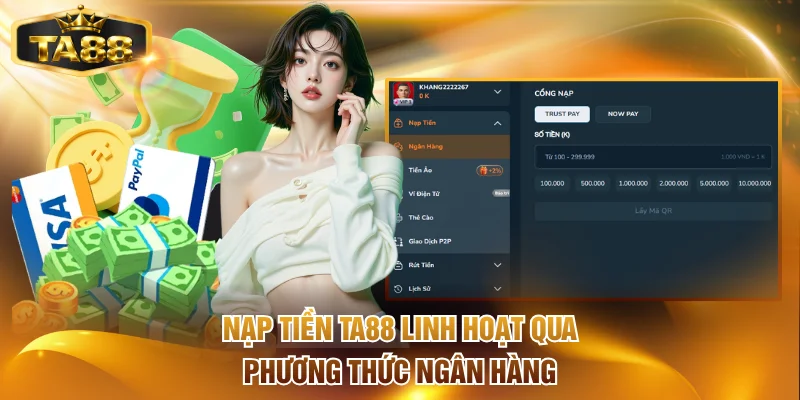 Nạp tiền TA88 linh hoạt qua phương thức ngân hàng