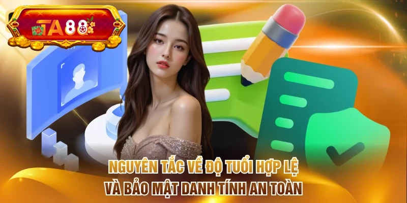 Nguyên tắc về độ tuổi hợp lệ và bảo mật danh tính an toàn